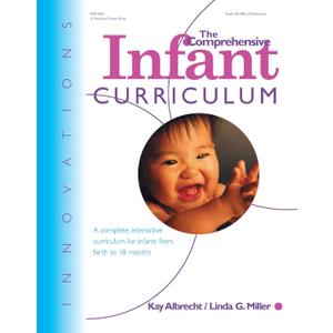 The Comprehensive Infant Curriculum: A Complete, Interactive Curriculum for Infants from Birth to 18 Months (Innovations)