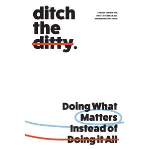 Ditch the Ditty: Doing What Matters Instead of Doing It All