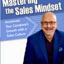 Everyone's in Sales: Mastering the Sales Mindset: Accelerate Your Companys Growth with a Sales Culture
