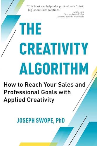 The Creativity Algorithm: How to Reach Your Sales and Professional Goals with Applied Creativity, Set of 2 The Creativity Algorithm: How to Reach Your Sales and Professional Goals with Applied Creativity, Set of 2