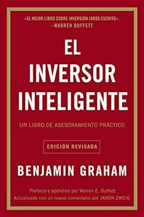 Sponsored
Benjamin Graham
El inversor inteligente: Un libro de asesoramiento práctico (Spanish Edition)