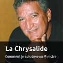La Chrysalide: Comment je suis devenu Ministre (French Edition)