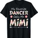 My Favorite Dancer Calls Me Mimi Flower Dancing T-Shirt (L)