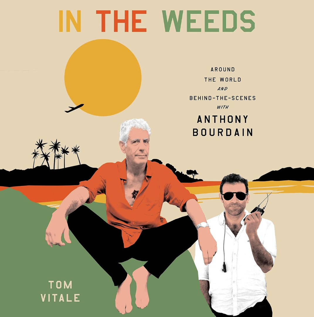 In the Weeds: Around the World and Behind the Scenes with Anthony Bourdain Hardcover – October 5, 2021