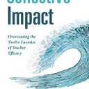 Collective Impact: Overcoming the Twelve Enemies of Teacher Efficacy (Discover the enemies of efficacy.)