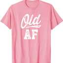 Old AF Funny Over-the-Hill Birthday T-Shirt (Small, Pink)