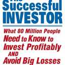 The Successful Investor: What 80 Million People Need to Know to Invest Profitably and Avoid Big Losses