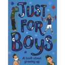 Just For Boys: A Book About Growing Up