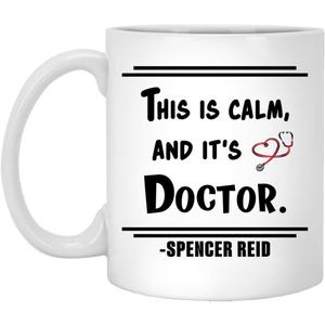 This Is Calm And It's Doctor Mug Dr. Spencer Reid Coffee Cup, Spencer Reid Fan Gift, Dr Spencer Reid Merchandise 02 11oz