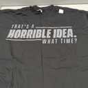 Have Always Fun? That's a Horrible Idea, What Time? T-Shirt, XXL