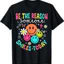 Be The Reason Someone Smiles Today T-Shirt, Large