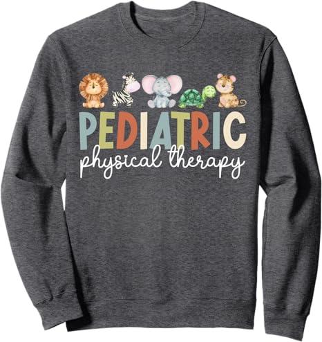 Pediatric Physical Therapy Pediatric PT Appreciation Sweatshirt Small