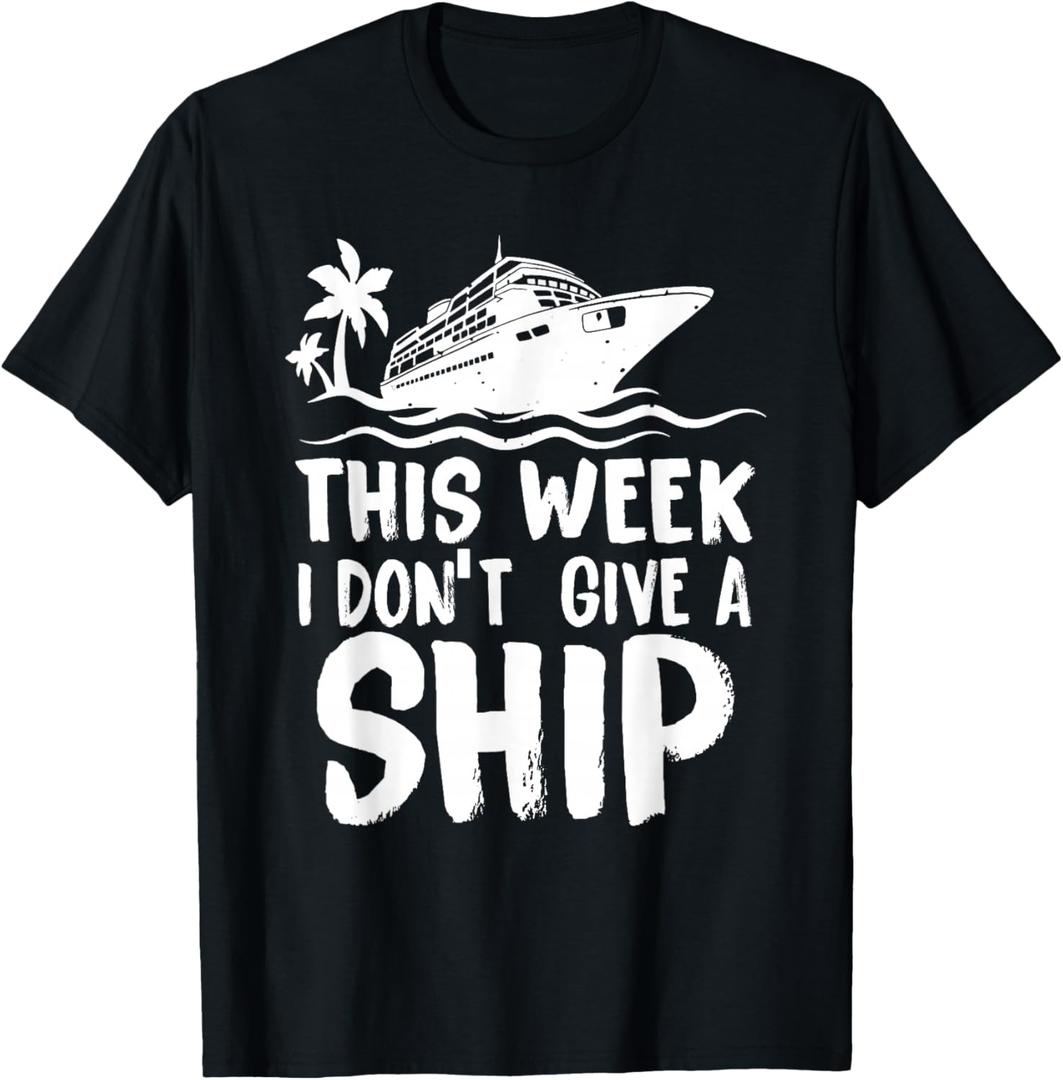 This Week I Dont Give a Ship Cruise Trip Vacation Funny T-Shirt, 2xl