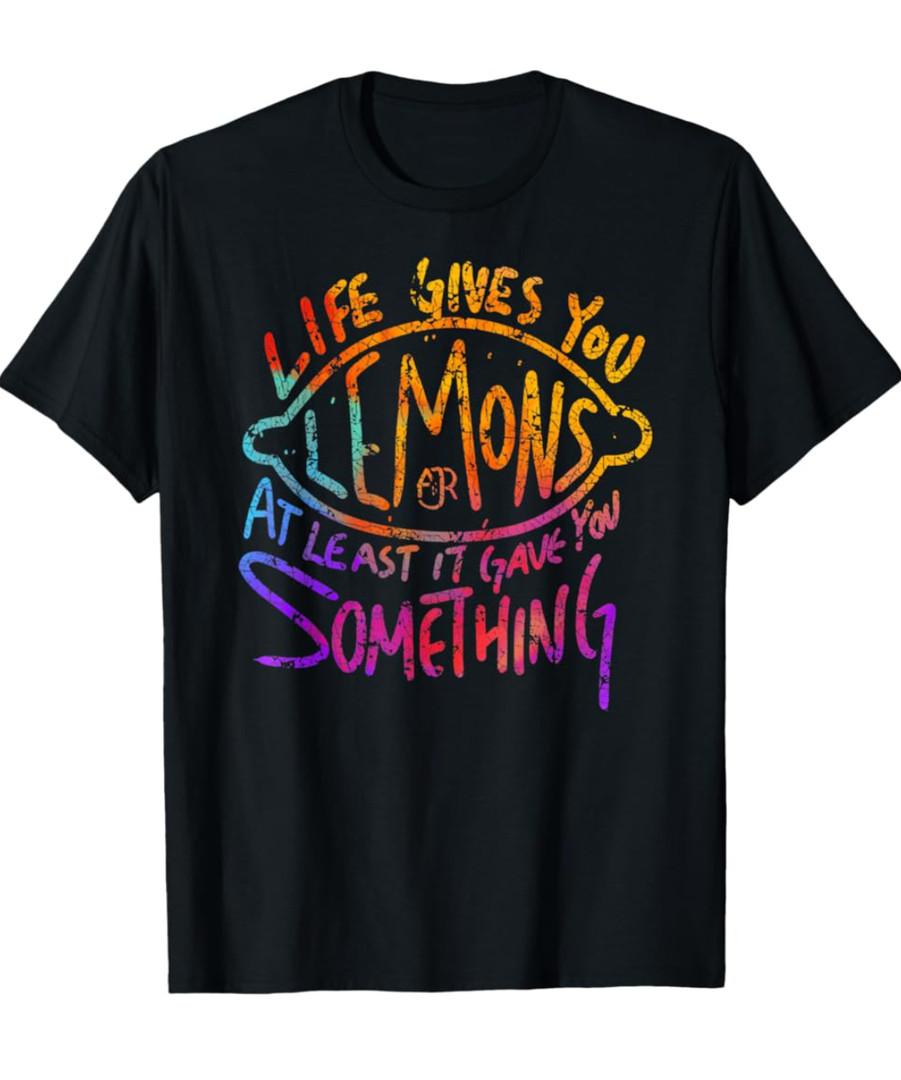 Funny Life Gives You Lemons Or At Least Gave You SomeThing T-Shirt L