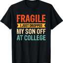 Fragile I Just Dropped My Son Off At College T-Shirt, Size L