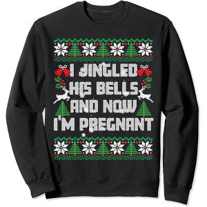 I Jingled His Bells and Now I'm Pregnant Christmas Sweaters Sweatshirt Size L