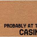 Welcome Doormat Door Mat Gift Probably at The Casino Corner Funny Gambler Retirement 16x24 inch