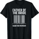 Father Of The Bride Scan For Payment Funny Wedding T-Shirt T-Shirt (Small, Black)