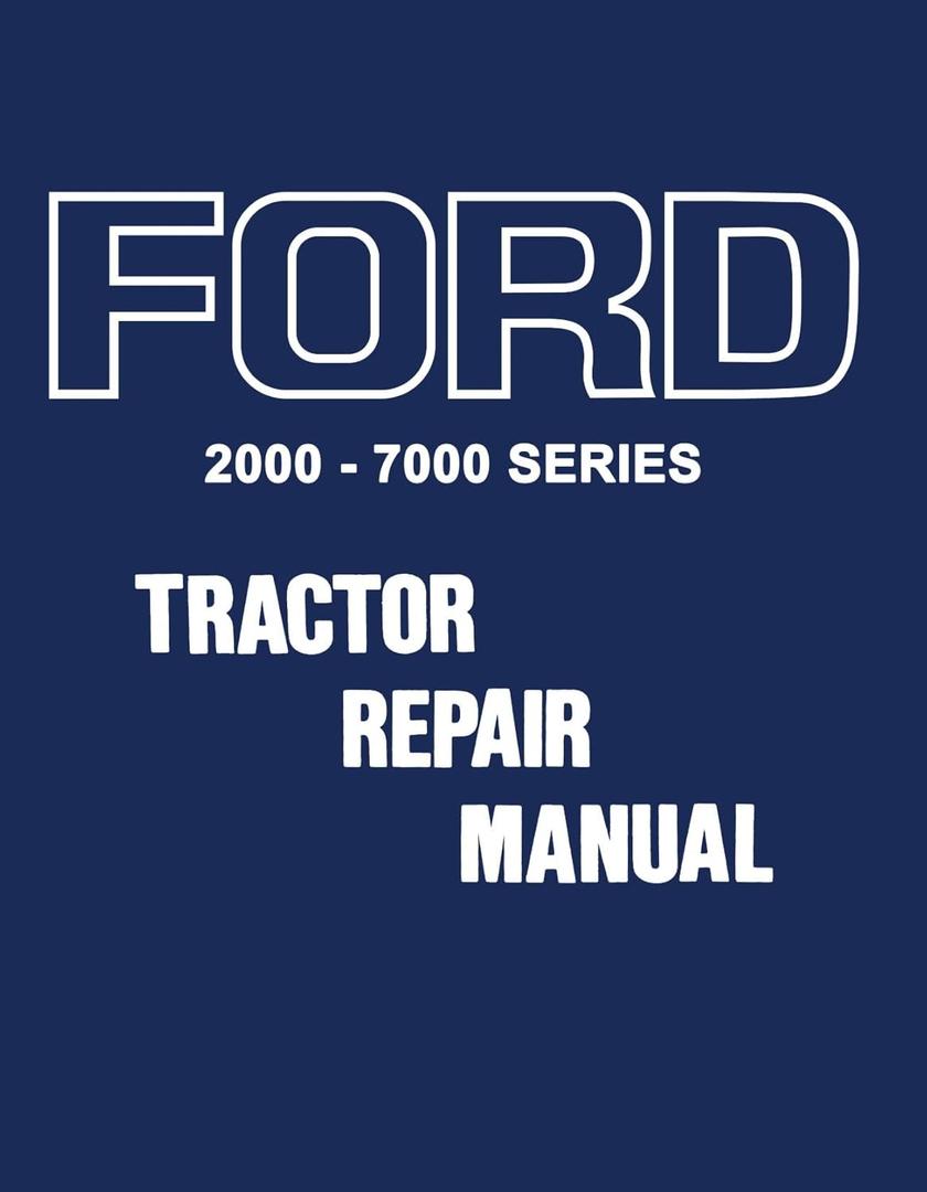 1965 - 1972 Ford Tractor Service Manual Series 2000-7000 By Detroit Iron