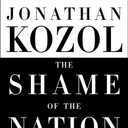 The Shame of the Nation: The Restoration of Apartheid Schooling in America