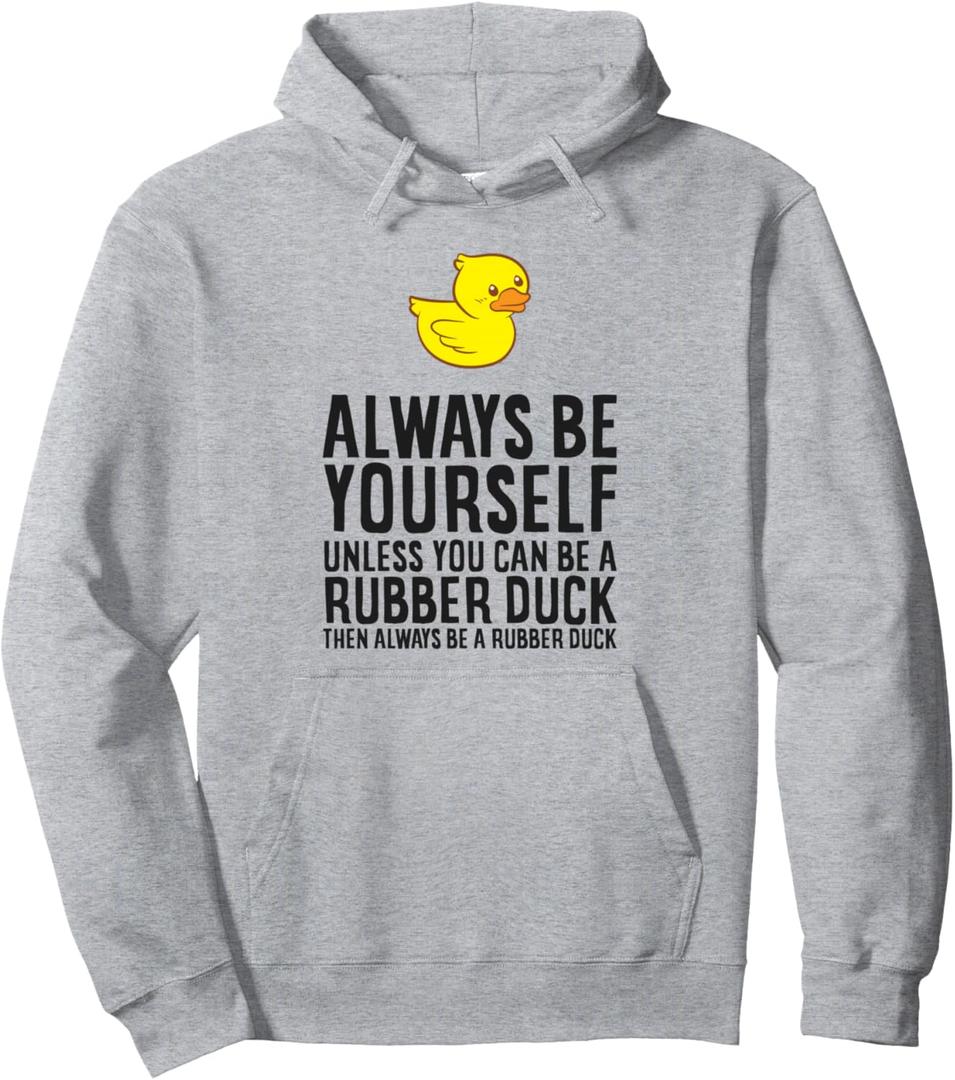 Always Be Yourself Unless You Can Be A Rubber Duck Pullover Hoodie M