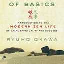 The Power of Basics: Introduction to Modern Zen Life of Calm, Spirituality and Success