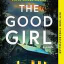 The Good Girl: A Psychological Thriller of Abductions, Emotional Entanglements and Dark Family Secrets