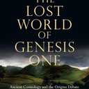 The Lost World of Genesis One: Ancient Cosmology and the Origins Debate (Volume 2) (The Lost World Series)