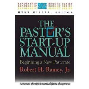The Pastor's Start-Up Manual: Beginning a New Pastorate Paperback