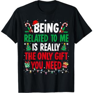 Being Related to Me Funny Christmas Family Xmas Pajamas T-Shirt