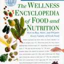 The Wellness Encyclopedia of Food and Nutrition