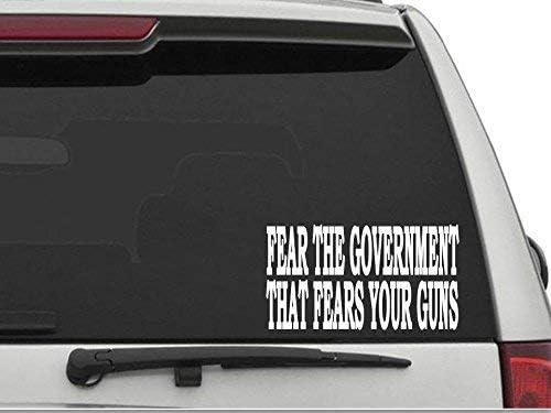 "Fear The Government That Fears Your Guns Vinyl Car Truck Window Laptop Decal Sticker Political