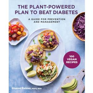 The Plant-Powered Plan to Beat Diabetes: A Guide for Prevention and Management - 100 Vegan Recipes Cookbook