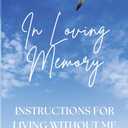 In Loving Memory: Instructions for Living Without Me, Book