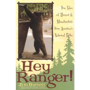 Hey Ranger!: True Tales of Humor & Misadventure from America's National Parks