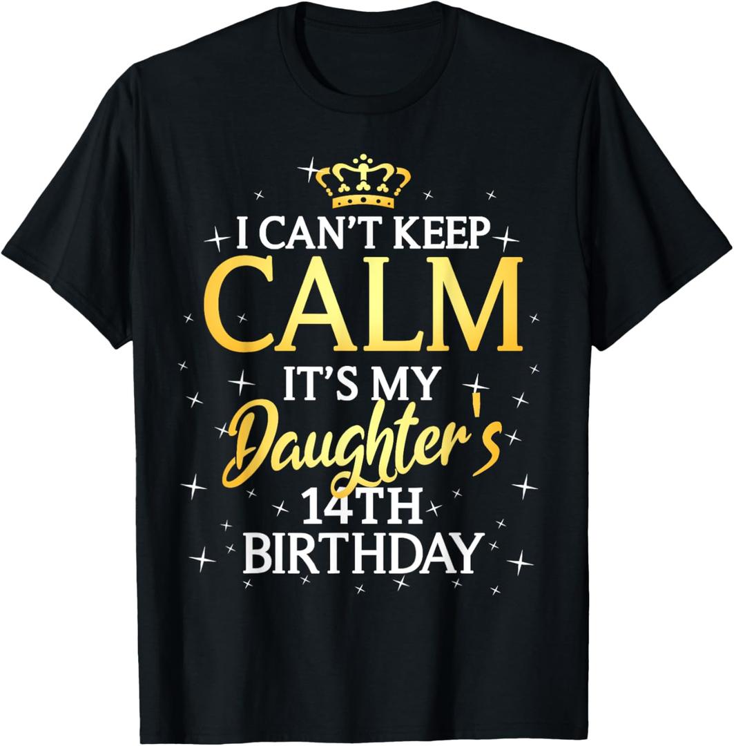 I Cant Keep Calm Its My Daughter 14th Birthday Party T-Shirt Navy XXL