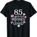 85 Years Old Blessed Loved Floral Flower 85th Birthday Women T-Shirt, XL