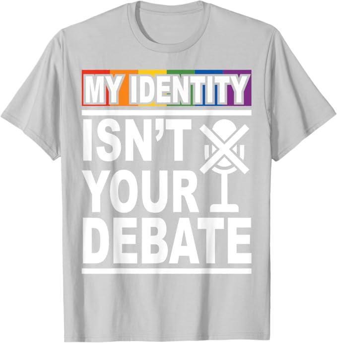 My Identity Isn't Your Debate LGBTQ Pride Month Lesbian Gay T-Shirt (Small, Gray)