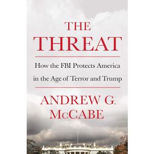 The Threat: How the FBI Protects America in the Age of Terror and Trump