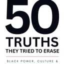 50 Truths They Tried to Erase: Black Power, Culture, and Resistance Uncovered, Paperback