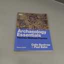 Archaeology Essentials: Theories / Methods / Practice