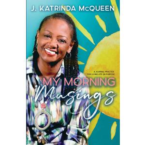 My Morning Musings: A Collection of Thoughts to Encourage Your Daily Walk