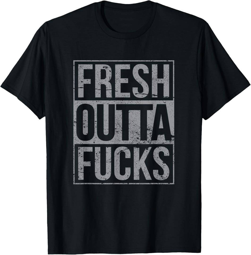Fresh Outta Fucks Funny Sarcasm T-Shirt XXL