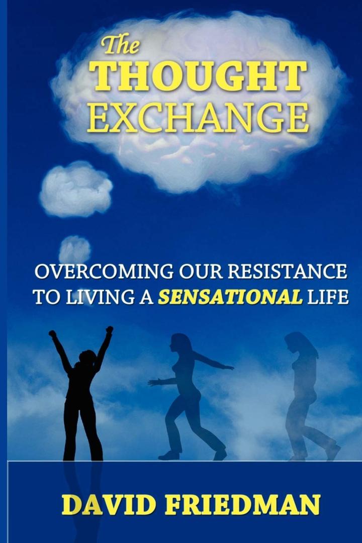 The Thought Exchange: Overcoming Our Resistance To Living A Sensational Life