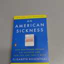 An American Sickness: How Healthcare Became Big Business and How You Can Take It Back