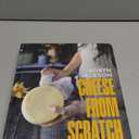 Cheese From Scratch: Natural Cheesemaking From Home