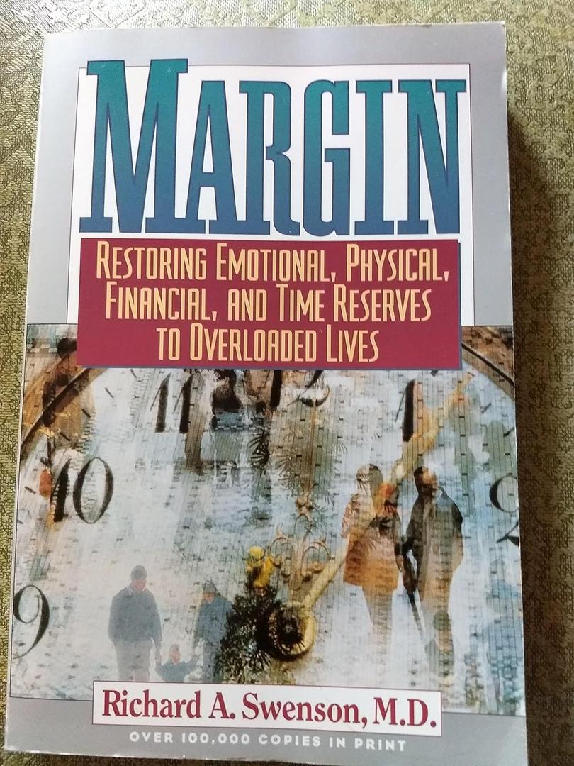 Margin : Restoring Emotional, Physical, Financial, and Time Reserves to Overloaded Lives