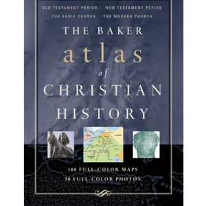 Baker Atlas of Christian History, The