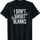 I Don't Shoot Blanks Dad Pregnancy Announcement T-Shirt T-Shirt, M