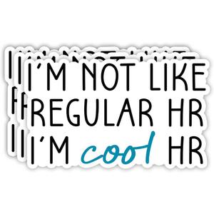 (3pcs) I'm Not Like Regular HR I'm Cool HR Sticker Funny Sarcastic HR Professionals Worker Vinyl Decal Stickers for Tumbler Laptop Water Bottles Tablet Books Phone - Size 3x1.8